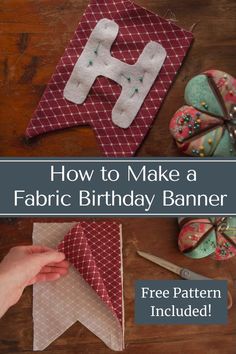 How to Make a Fabric Birthday Banner Sew Holiday Gifts, Sew Happy Birthday Banner, Happy Birthday Banner Sewing, Banner Sewing Pattern, Quilted Happy Birthday Banner, Homemade Happy Birthday Banner, Easy Diy Baby Gifts, Heirloom Birthday Decor, Fabric Happy Birthday Banner