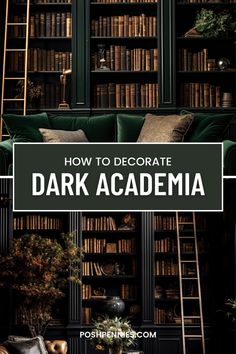 a green couch in front of a bookshelf with the words how to decorate dark academy