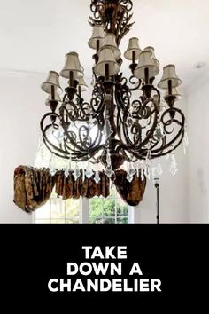 How to Take down a Chandelier