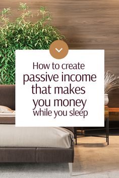 a sign that says how to create passive income that makes you money while you sleep