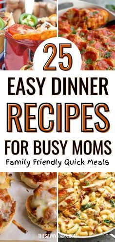 25 easy dinner recipes for busy moms that are delicious and nutritious to eat