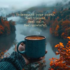 a person holding a cup of coffee in their hand with the caption, understand your worth feel blessed feel calm feel grateful