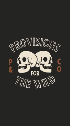 two skulls with the words provisions for the wild