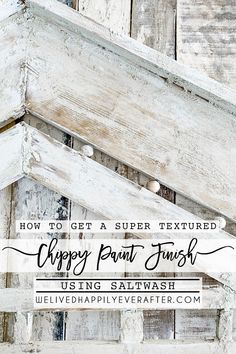 an old white painted wood wall with the words how to get a super textured happy paint finish using salvage salvage