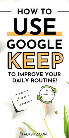 the title for how to use google keep to improve your daily routine with text overlay