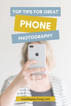 a woman taking a selfie with her phone text reads top tips for great phone photography