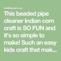 This beaded pipe cleaner Indian corn craft is SO FUN and it's so simple to make! Such an easy kids craft that makes a super cute Fall decoration! Indian Corn Craft, Elderly Crafts, Corn Craft, Class Crafts, Holiday Art Projects, Preschool Fall, Halloween Class Party, Indian Corn