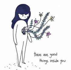 there are good things inside you, and the girl is holding a plant in her hand