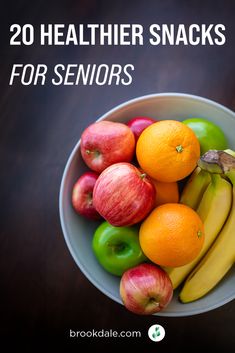 a bowl full of fruit with the title 20 healthier snacks for seniors