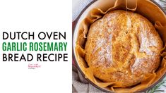 dutch oven garlic rosemary bread recipe in a round pan with the words dutch oven garlic rosemary bread