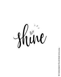 the word shine written in cursive writing on a white background with black ink