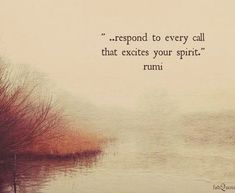 a painting with a quote on it that says, respond to every call that exxess your spirit rumi