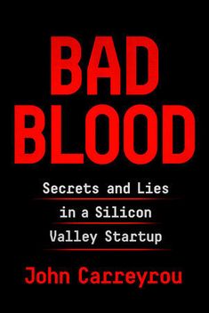 the book cover for bad blood secrets and lies in a silicon valley start - up