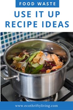 a pot full of food sitting on top of a stove with the words food waste use it