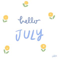 the words hello july written in blue and yellow