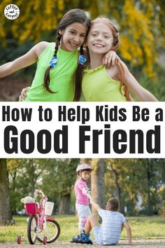 two girls hugging each other with the words how to help kids be a good friend