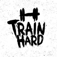 the word train hard written in black ink on a white background with grungy paint