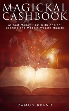 the magickal cashbook attract money fast with ancient secrets and modern wealth magick