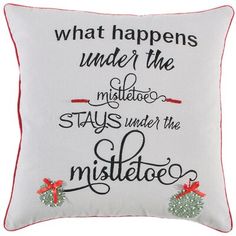 a white pillow with the words what happens under the misttroo stays under the misttroo