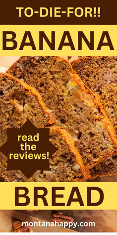 Photo of Sliced Banana Bread with text, "To-Die-For!! Banana Bread montanahappy.com read the reviews!" Daisy Desserts, Best Banana Bread Recipe Moist, Best Moist Banana Bread, Banana Bread With Pecans, Banana Pecan Bread Recipe, Nut Breads, Desserts Banana, Recipe Banana Bread, Banana Bread Recipe Easy Moist