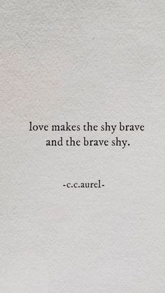 the quote love makes the sky brave and the brave shy by c c carrel