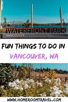 the vancouver waterfront park with text overlay that reads fun things to do in vancouver, wa