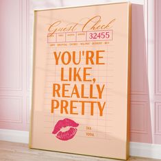 a poster with the words you're like, really pretty in pink and orange