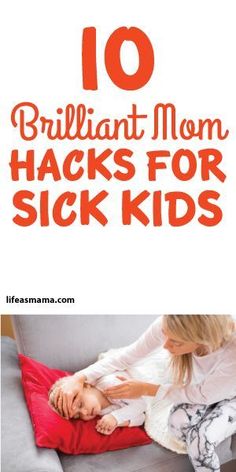 a woman laying on top of a couch with the text 10 brilliant mom hacks for sick kids