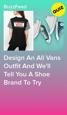 an advertisement for vans with the words, design an all vans outfit and we'll tell you a shoe brand to try