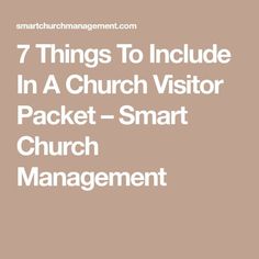 the words 7 things to include in a church visitor packet - smart church management