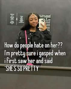 a woman taking a selfie in front of a mirror with the caption how do people hate on her? i'm pretty sure i stopped when first saw her and said she said she's so pretty