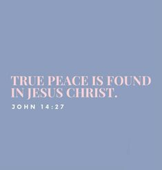 a blue background with the words true peace is found in jesus christ