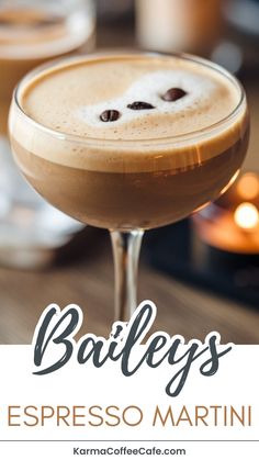 a close up of a drink in a glass with the words baileys espresso martini