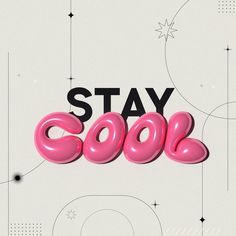 the words stay cool written in black and pink