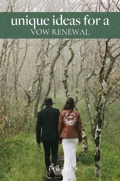 two people walking down a path in the woods with text overlay reading unique ideas for a vow renewal