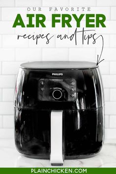 an air fryer with the words, our favorite air fryer recipes and tips