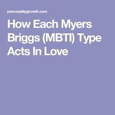 How Each Myers Briggs (MBTI) Type Acts In Love Infp Personality Type, Mbti Type, Infp Personality