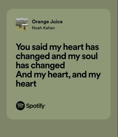 an orange juice ad with the words you said my heart has changed and my soul has changed