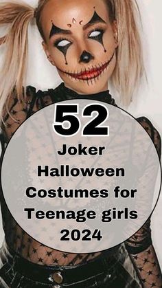 a woman with makeup on her face and the words 52 joker halloween costumes for teenage girls