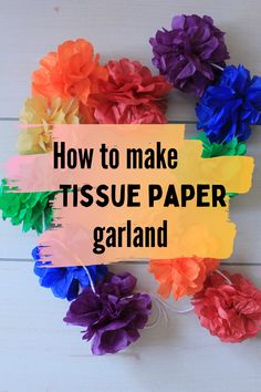 how to make tissue paper garlands with the words how to make tissue paper garland