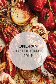 roasted tomatoes and onions with the words one - pan roasted tomato soup on it in white overlay