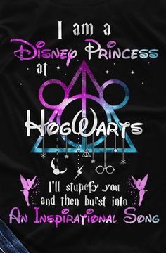 i am a disney princess at hogwarts i'll support you and then bust into an inspirational song