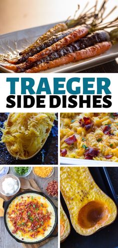 there are many different types of food on the table with text overlay that says traeger side dishes