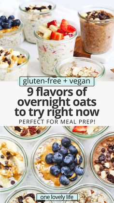 the ingredients for overnight oatmeal are displayed in glass bowls with text overlay that reads gluten - free and vegan 9 flavors of overnight oats to try