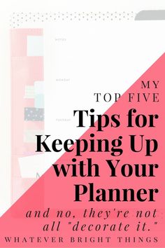 a pink triangle with the words top five tips for keeping up with your planner and no, they're not all decorate it