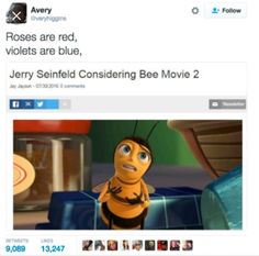 a tweet with an image of a bee on it's face and the caption roses are red, violets are blue, jerry seinfield considering bee movie 2