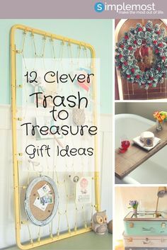 a collage of photos with the words clever trash to treasure gift ideas