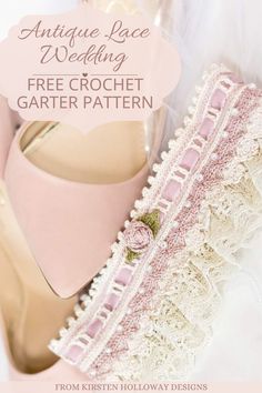 Antique look lacy wedding garter for bride, pictured next to shoes. Has a sweet rose and leaf detail in pink. Crochet Thigh Garter, Crochet Leg Garter, Crochet Wedding Garter, Bride Garter Crochet Pattern, Homemade Garter Wedding, Crochet Wedding Gift, Crochet Wedding Dress Pattern, Bride Garter