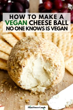 a cheese ball on a cutting board with crackers and grapes in the background text reads, how to make a vegan cheese ball no one knows is vegan