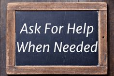 a sign that says ask for help when needed